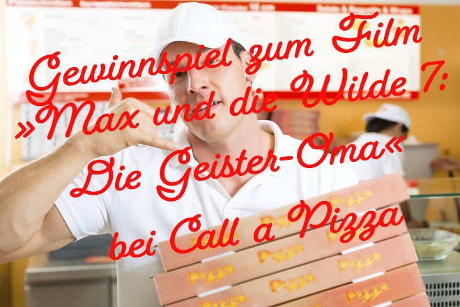 Call a Pizza - »Max und die Wilde 7: Die Geister-Oma« Gewinnspiel (ESS: 20.06.2024)
